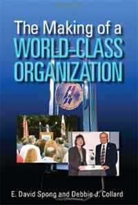 E. David Spong and Debbie J. Collard - «The Making of a World-Class Organization»