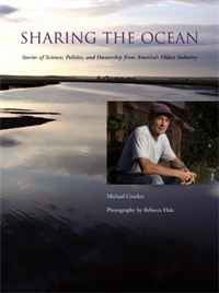 Michael Crocker - «Sharing the Ocean: Stories of Science, Politics, and Ownership from America's Oldest Industry»