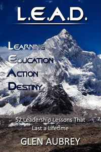 Glen Aubrey - «L.E.A.D.: Learning, Education, Action, Destiny»