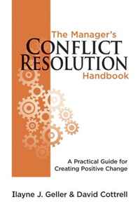 David Cottrell, Ilayne J. Geller - «The Manager's Conflict Resolution Handbook: A Practical Guide for Creating Positive Change»