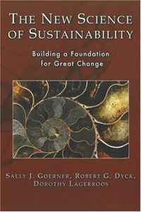 The New Science of Sustainability: Building a Foundation for Great Change