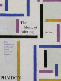 The Music of Painting: Music, Modernism, and the Visual Arts from the Romantics to John Cage