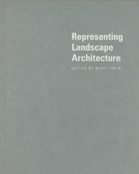 Edited by Marc Treib - «Representing Landscape Architecture»