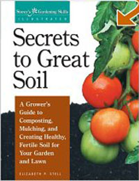 Elizabeth Stell - «Secrets to Great Soil (Storey's Gardening Skills Illustrated)»