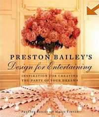 Preston Bailey's Design for Entertaining: Inspiration for Creating the Party of Your Dreams