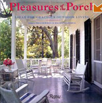 Pleasures Of The Porch: Ideas for Gracious Outdoor Living
