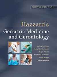 Hazzard's Geriatric Medicine And Gerontology: Sixth Edition (Principles of Geriatric Medicine & Gerontology)