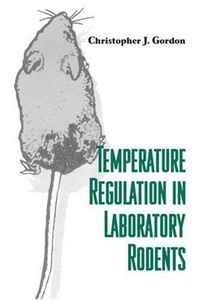 Christopher J. Gordon - «Temperature Regulation in Laboratory Rodents»