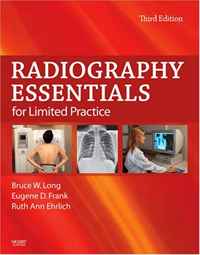 Bruce W. Long MS RT(R)(CV) FASRT, Eugene D. Frank MA RT(R) FASRT FAEIRS, Ruth Ann Ehrlich RT(R) - «Radiography Essentials for Limited Practice»