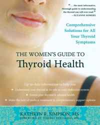 Kathryn R. Simpson - «The Women's Guide to Thyroid Health: Comprehensive Solutions for All Your Thyroid Symptoms»