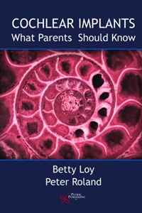 Betty Loy, Peter S. Roland - «Cochlear Implants: What Parents Should Know»