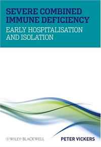 Peter Vickers - «Severe Combined Immune Deficiency: Early Hospitalisation and Isolation»