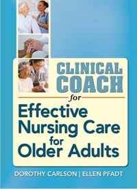 Dorothy Carlson - «Clinical Coach for Effective Nursing Care for Older Adults»