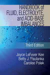Joyce LeFever Kee, Betty J. Paulanka, Carolee Polek - «Handbook of Fluid, Electrolyte and Acid Base Imbalances»