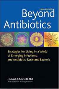 Michael A. Phd Schmidt - «Beyond Antibiotics: Strategies for Living in a World of Emerging Infections and Antibiotic-Resistant Bacteria»