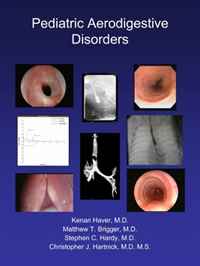 Pediatric Aerodigestive Disorders: Combined Perspectives from Otolaryngology, Gastroenterology, and Pulmonology