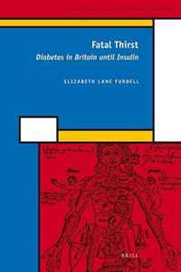 Elizabeth Lane Furdell - «Fatal Thirst: Diabetes in Britain Until Insulin (History of Science and Medicine Library)»