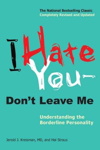 I Hate You-Don't Leave Me: Understanding the Borderline Personality