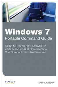 Darril Gibson - «Windows 7 Portable Command Guide: MCTS 70-680, 70-685 and 70-686»