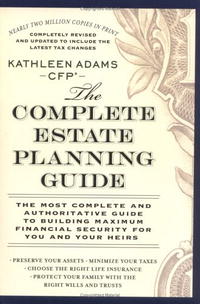 Kathleen Adams - «The Complete Estate Planning Guide, Revised Edition»