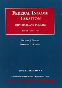 Graetz And Schenk's Federal Income Taxation, Principles And Policies 2006: Supplement (University Casebook) (University Casebook)