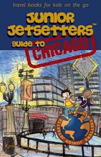 Junior Jetsetters Guide to Chicago (Junior Jetsetters City Guides)
