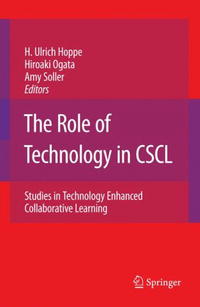 The Role of Technology in CSCL: Studies in Technology Enhanced Collaborative Learning (Computer-Supported Collaborative Learning Series)