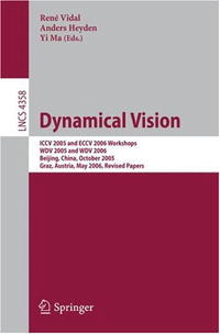  - «Dynamical Vision: ICCV 2005 and ECCV 2006 Workshops, WDV 2005 and WDV 2006, Beijing, China, October 21, 2005, Graz, Austria, May 13, 2006, Revised Papers (Lecture Notes in Co»