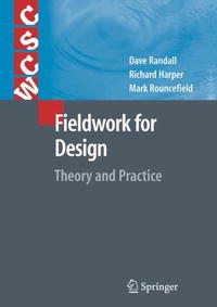 Dave Randall, Richard Harper, Mark Rouncefield - «Fieldwork for Design: Theory and Practice (Computer Supported Cooperative Work)»