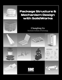 Package Structure and Mechanism Design with SolidWorks 2006