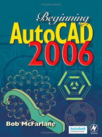 Bob McFarlane - «Beginning AutoCAD 2006»