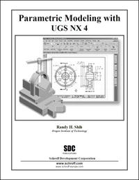  - «Parametric Modeling with UGS NX 4»