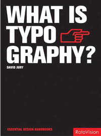 David Jury - «What is Typography? (Essential Design Handbooks)»