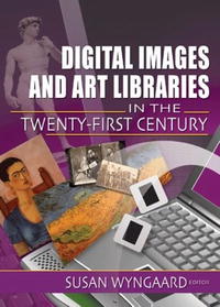  - «Digital Images and Art Libraries in the Twenty-First Century»
