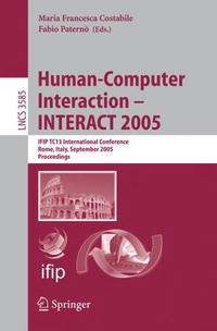 Human-Computer Interaction INTERACT 2005: IFIP TC 13 International Conference, Rome, Italy, September 12-16, 2005, Proceedings (Lecture Notes in Computer Science)