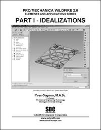 Pro/Mechanica Wildfire 2.0, Part 1: Idealization (Elements and Applications Series) (Elements and Applications Series)