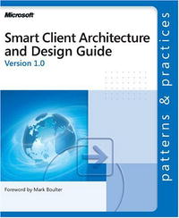 Microsoft Corporation - «Smart Client Architecture and Design Guide (Patterns & Practices)»