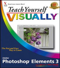 Sherry Kinkoph, Mike Wooldridge - «Teach Yourself VISUALLY Photoshop Elements 3»
