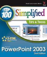 PowerPoint 2003: Top 100 Simplified Tips & Tricks (Top 100 Simplified Tips & Tricks)