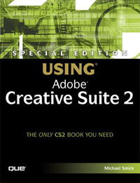 Michael Smick - «Special Edition Using Adobe Creative Suite 2 (Special Edition Using)»