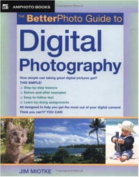 Jim Miotke - «The Better Photo Guide To Digital Photography (Amphoto Guide Series)»