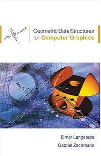 Elmar Langetepe, Gabriel Zachmann - «Geometric Data Structures for Computer Graphics»