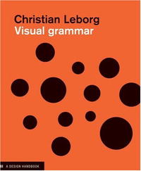 Christian Leborg - «Visual Grammar: A Design Brief (Design Briefs)»