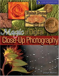 Joseph R. Meehan - «The Magic of Digital Close-Up Photography (A Lark Photography Book)»