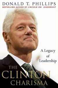 Donald T. Phillips - «The Clinton Charisma: A Legacy of Leadership»