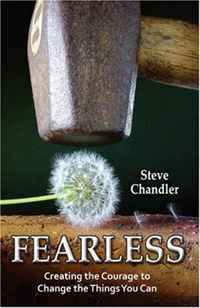 Steve Chandler - «Fearless: Creating the Courage to Change the Things You Can»