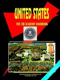 United States The FBI Academy Handbook (World Business and Investment Opportunities Library) (World Business and Investment Opportunities Library)