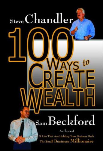 Steve Chandler, Sam Beckford - «100 Ways to Create Wealth (100 Ways)»