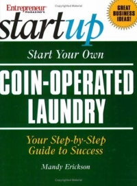 Mandy Erickson - «Start Your Own Coin-Operated Laundry (Entrepreneur Magazine's Start Up)»
