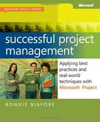 Bonnie Biafore - «Successful Project Management: Applying Best Practices and Real-World Techniques with Microsoft Project: Applying Best Practices, Proven Methods, and ... with Microsoft Project»